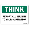 Signmission OSHA Think Decal, Report All Injuries To Your Supervisor, 5in X 3.5in Decal, 3.5" W, 5" L, Landscape OS-TS-D-35-L-19630